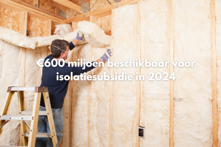 €600 miljoen beschikbaar voor isolatiesubsidie in 2024